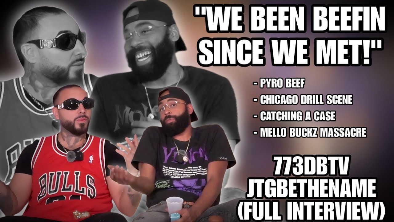 773DBTV x JTGBETHENAME - PYRO BEEF| CHICAGO DRILL SCENE| MELLO BUCKZZ MASACRE (FULL INTERVIEW)