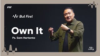 Own It - Ps. Sam Hartanto 19 May 2024 | IFGF BANDUNG SUNDAY SERVICE