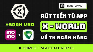 Hướng Dẫn Cách Rút Tiền X World Mới Nhất - Rút 700K từ App X World về TK Ngân Hàng và Ví Momo