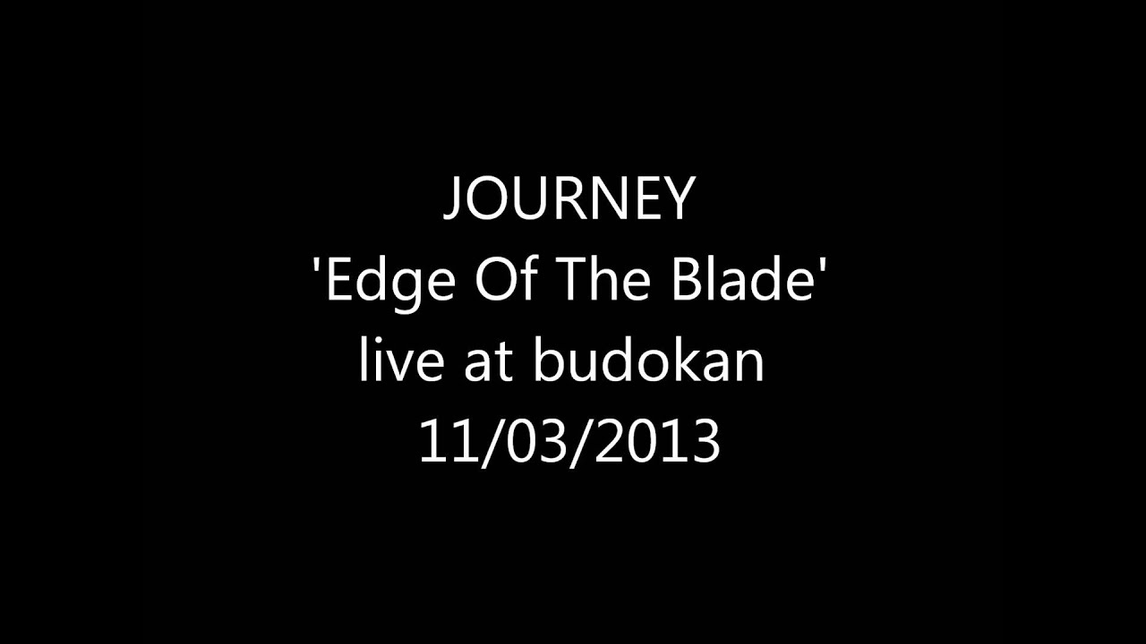 JOURNEY 'Edge Of The Blade' live at budokan 11/03/2013 YouTube