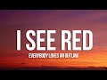 Everybody Loves An Outlaw - I See Red (Lyrics)