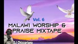 MALAWI WORSHIP AND PRAISE MIXTAPE VOL.6 - DJ Chizzariana