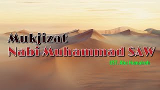 Mukjizat Nabi Muhammad SAW || Ustadz Abu Humairoh