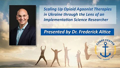Dr. Frederick Altice - Scaling Up Opioid Agonist Therapies in Ukraine