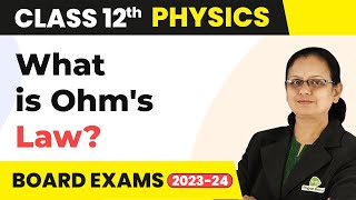 Ohm's Law - Current Electricity | Class 12 Physics 2022-23