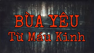 [TẬP 128] BÙA YÊU TỪ MÁU KINH | CHUYỆN TÂM LINH CÓ THẬT.