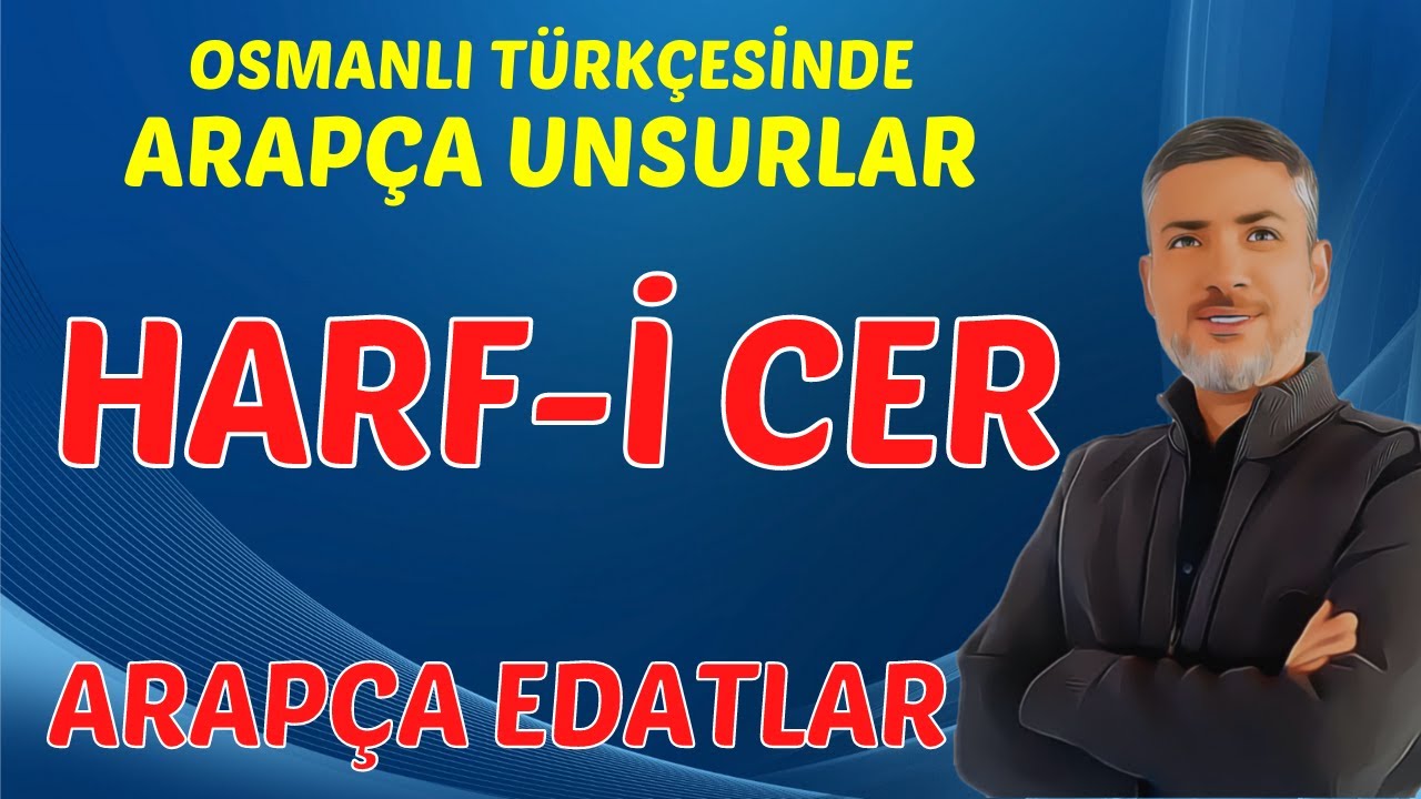 HARF-İ CER | Arapça Edatlar | Arapça Unsurlar | Osmanlı Türkçesi 2