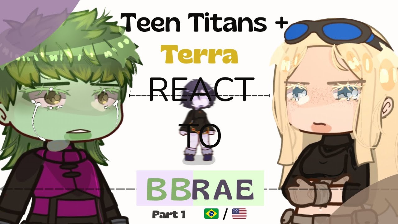 Teen Titans + Terra react to |🇧🇷/🇺🇲| Part 1 //GCRV