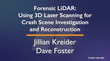 Forensic LiDAR: Using 3D Laser Scans for Crash Scenes, by Jillian Kreider & Dave Foster, April 2020