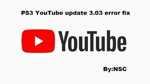 PS3 YouTube update 3.03 error fix -Advanced Video- By:NSC
