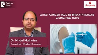 कैंसर को रोकने के लिए कैंसर के टीके | कैंसर के क्षेत्र में प्रगति - डॉ. मृदुल मल्होत्रा ​​| डॉक्ट... screenshot 4