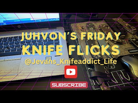 JuhVon’s Friday Knife Flicks!