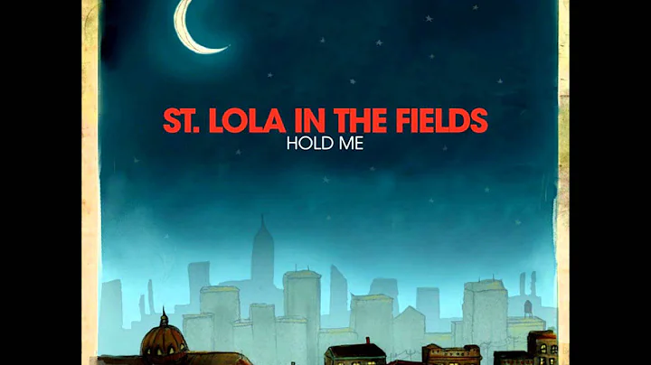 St. Lola In The Fields- Don't Say
