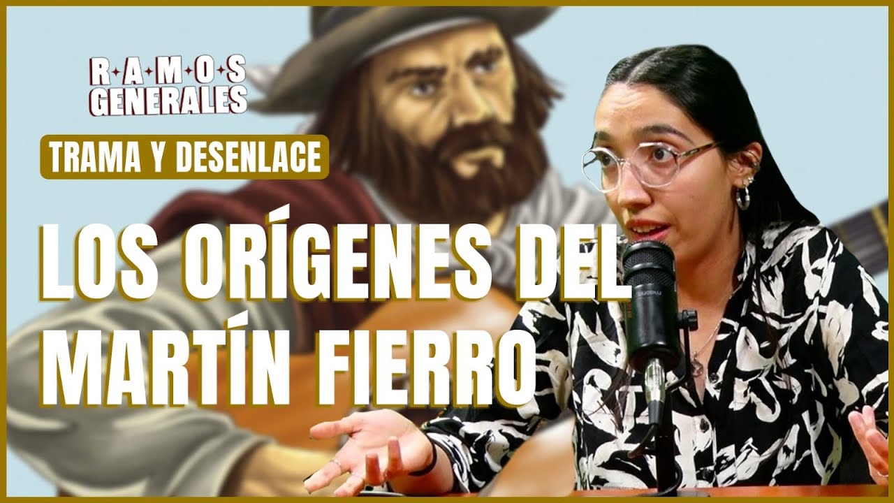 RAMOS GENERALES | LOS ORÍGENES DEL MARTÍN FIERRO - YouTube