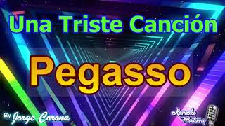 Karaoke Monterrey - Pegasso - Una Triste Canción