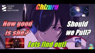 How good is Chizuru - Should we pull? - Chaos Zero Nightmare