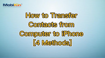 How to Transfer Contacts from Computer to iPhone [4 Methods]