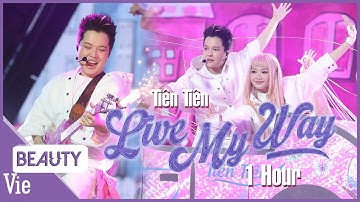 LIVE MY WAY - Tiên Tiên bùng nổ năng lượng yêu đời khi kết hợp với Ánh Sáng AZA | 1 HOUR