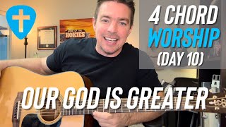 Our God is Greater | 40 Days of 4 Chord Worship (Day 10)