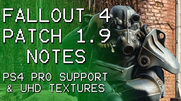 Fallout 4  - Update 1.9 Patch Notes - PS4 Pro Support & UHD PC Textures