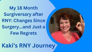 It's Been 18 Months Since my RNY Surgery Discussing Changes Since Surgery and a Few Regrets!