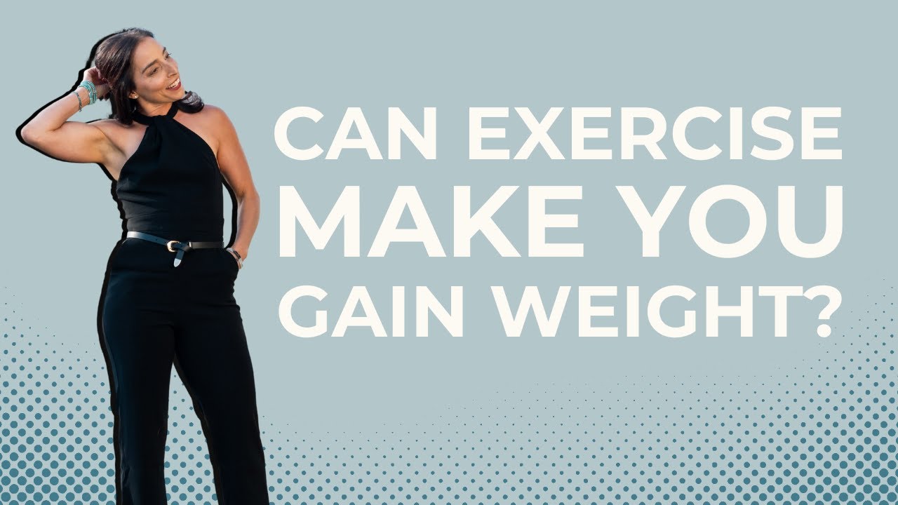Does Exercise Make You Gain Weight? YouTube