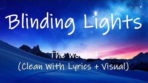 Thumbnail of The Weeknd - Blinding Lights (Clean With Lyrics + Visual)