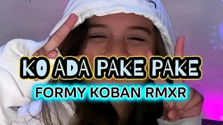 🌴KO ADA PAKE PAKE REMIX TERBARU . remix ( formy Koban )