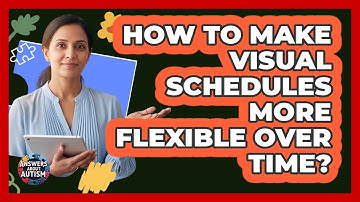 How To Make Visual Schedules More Flexible Over Time?