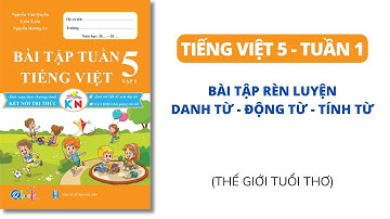 TUẦN 1 - BÀI TẬP VỀ DANH TỪ, ĐỘNG TỪ, TÍNH TỪ | Bài tập tuần | Tiếng Việt lớp 5 - Kết nối tri thức