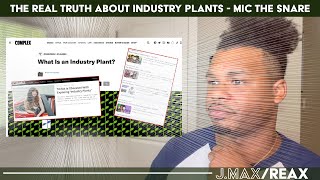 The REAL TRUTH About Industry Plants - Mic The Snare | J.Max/Reax (Reaction)