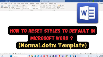 How to Reset Styles to Default in Microsoft Word ? (Normal.dotm Template)