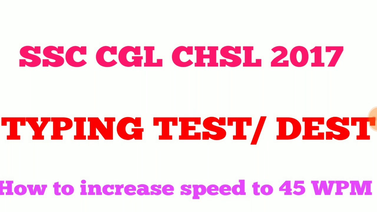 Increase Typing Speed To 45 WPM SSC CHSL 2017 TYPE TEST DEST TEST