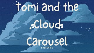 TOMI AND THE CLOUD CAROUSEL [ kids bedtime story] from Goodnight Giggles 🌙