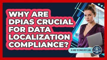 Why Are DPIAs Crucial For Data Localization Compliance? - AI and Technology Law
