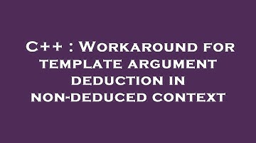 C++ : Workaround for template argument deduction in non-deduced context