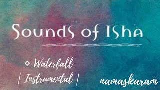Sounds Of Isha - Waterfall | Instrumental | White Mountain | Namaskaram
