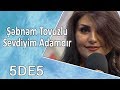 Şəbnəm Tovuzlu - Sevdiyim Adamdır  (5də5)