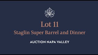 "Staglin Super Barrel and Dinner " - Lot 11 in the 2024 Auction Napa Valley