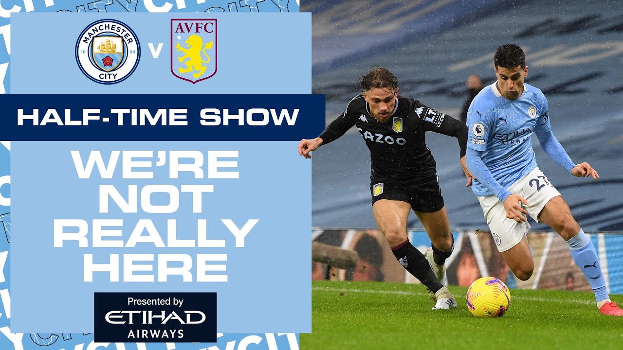 HALF TIME ANALYSIS MAN CITY V ASTON VILLA WNRH YouTube