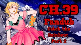 [Catch the Rainbow [On that Stormy Night]: Part 2] Steel Ball Run: Chapter 39 (Fan Dub)