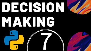 Decision Making in Python in English | Lecture 7 | Python Tutorial | Mayank Gupta Wealth