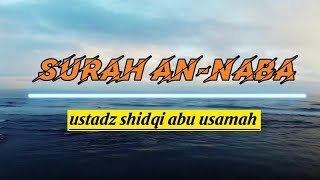 Surah an-naba | murottal alquran merdu | ustadz shidqi abu usamah | #murottal #alquran #merdu