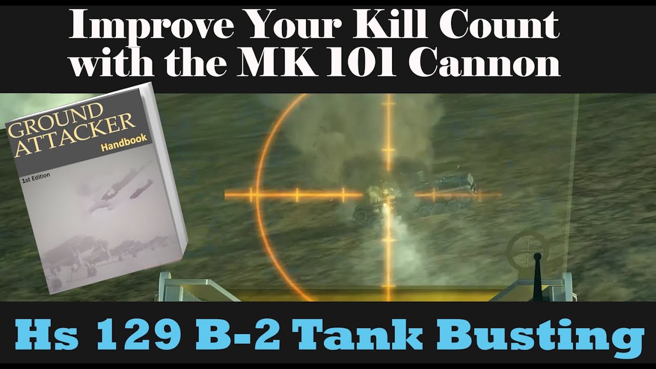 Hs 129 B2 Tank Busting Improve Your Kill Count with the MK 101
