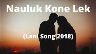 Lani song#Nauluk Kone Lek#2018