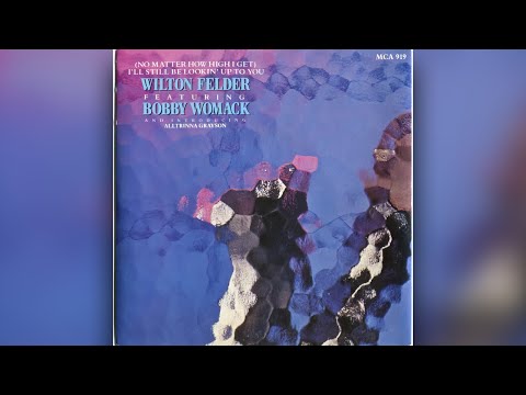 Wilton Felder FtgBobby Womack - No Matter How High I Get