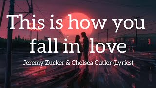 This is how you fall in love (Lyrics) - Jeremy Zucker & Chelsea Cutler