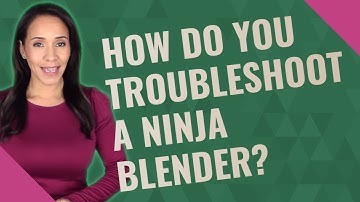 How do you troubleshoot a Ninja blender?