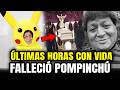 POMPUNCHÚ FALLECIÓ: ÚLTIMAS HORAS CON VIDA y DESPEDIDA de COMICOS AMBULANTES