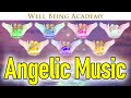 Angelic Music - Elevate Your Vibrations to the Highest Realm